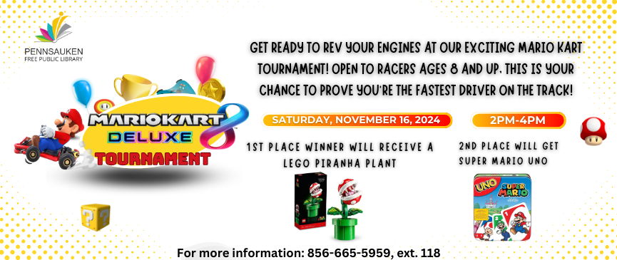 (Ages 8+): Get ready to rev your engines and put your racing skills to the test at our thrilling Mario Kart Tournament! Open to racers ages 8 and up, this is your chance to prove you’re the fastest driver on the track. 1st place winner will receive a LEGO Piranha Plant!