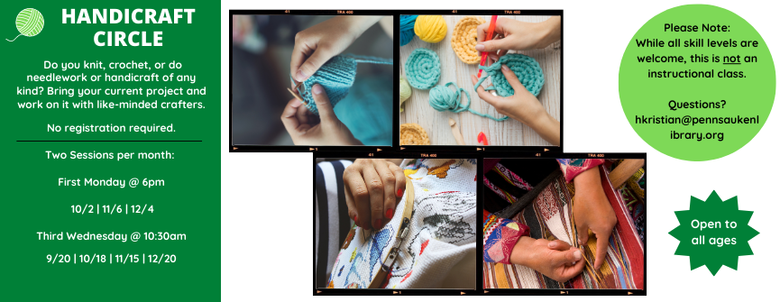  Do you knit, crochet, or do needlework or handicraft of any kind? Bring your current project and work on it with like-minded crafters.  No registration required.Two Sessions per month:   First Monday @ 6pm   10/2 | 11/6 | 12/4  Third Wednesday @ 10:30am  9/20 | 10/18 | 11/15 | 12/20 