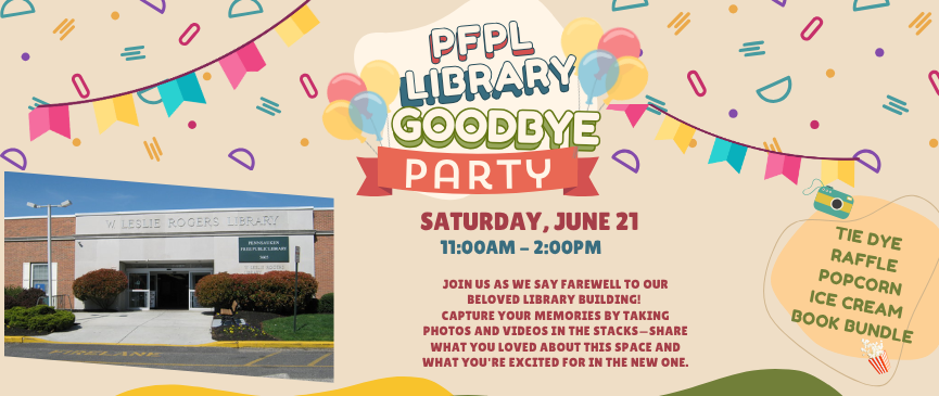 Library Goodbye Party on Saturday June 21 from 11 am to 2pm. There will be a raffle, tie dye, ice cream, popcorn, and book bundles. Join us as we say farewell to our beloved library building!  Capture your memories by taking photos and videos in the stacks—share what you loved about this space and what you're excited for in the new one.