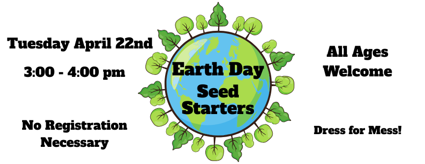 Dress for mess and join us to make earth friendly seed starters.  When the seeds sprout they can be planted right in your own garden!  No registration required.  While supplies last.