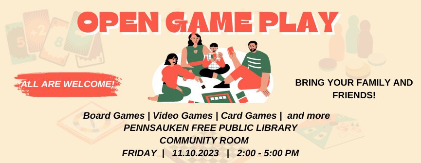 Open Game Play 2-5pm at Pennsauken Free Public Library Community Room